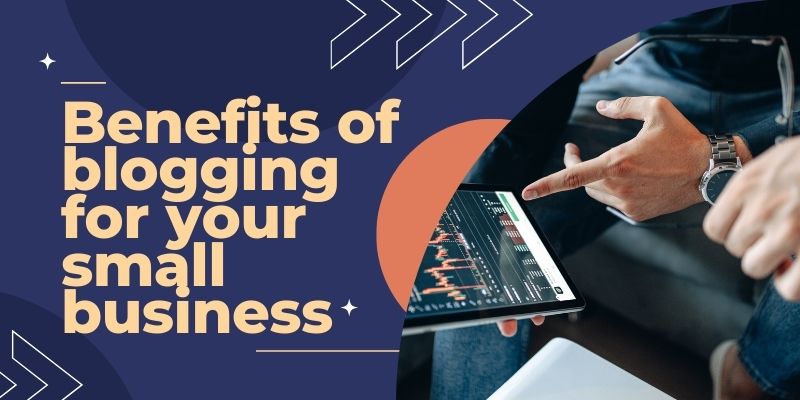 Benefits of blogging for your small business