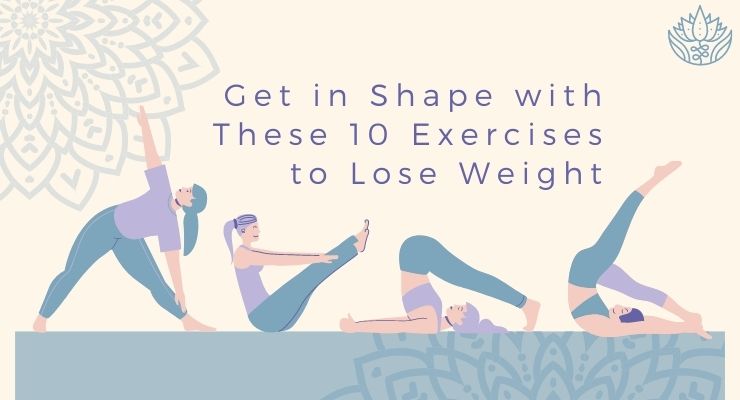 Get in Shape with These 10 Exercises to Lose Weight