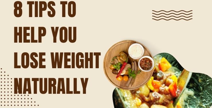 8 Tips to Help You Lose Weight Naturally