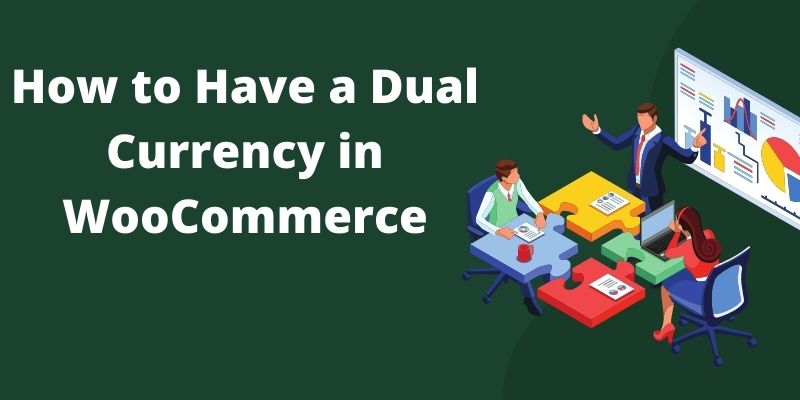 How to Have a Dual Currency in WooCommerce