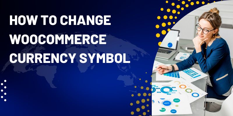 How To Change WooCommerce Currency Symbol