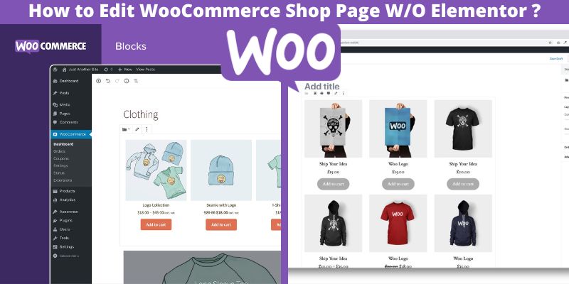 How to Edit WooCommerce Shop Page W/O Elementor ?