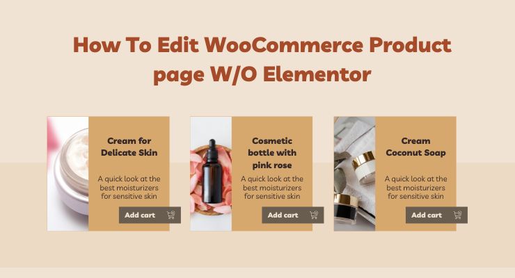 How To Edit WooCommerce Product page W/O Elementor