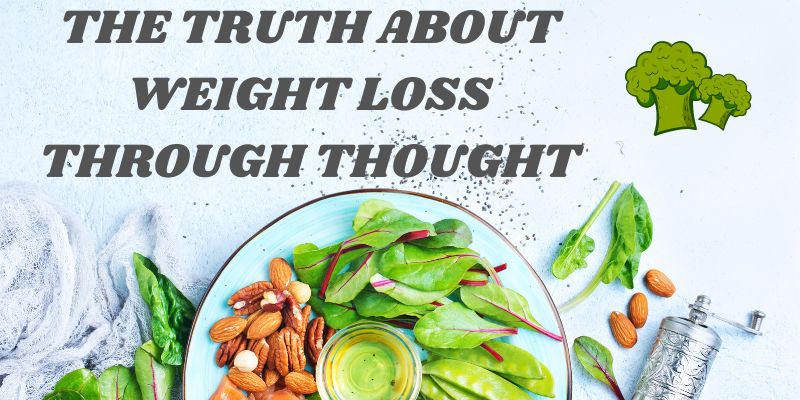 The Truth About Weight Loss Through Thought