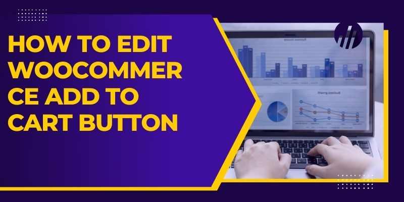 How To Edit WooCommerce Add To Cart Button