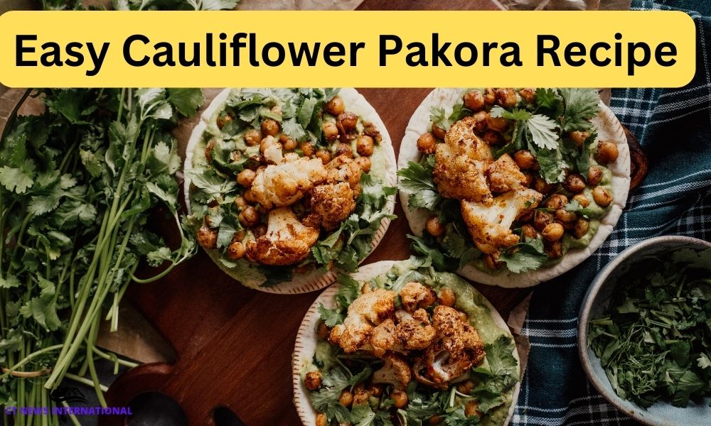 Easy Cauliflower Pakora Recipe