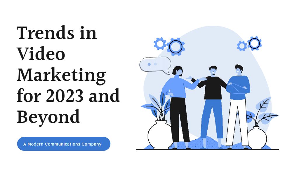 Trends in Video Marketing for 2023 and Beyond